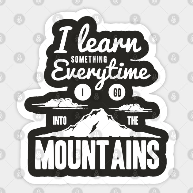 Motivational Quotes-I learn something everytime i go into the mountains Sticker by GreekTavern